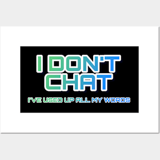 I Don T Chat I Ve Used Up All My Words Posters and Art